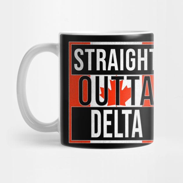 Straight Outta Delta - Gift for Canadian From Delta British Columbia by Country Flags